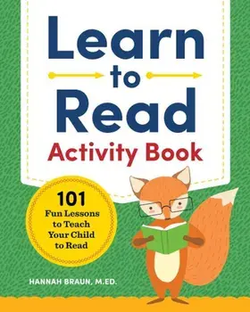 Learn to Read Activity Book: 101 Fun Lessons to Teach Your Child to Read, Paperback/Hannah Braun