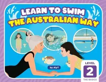Learn To Swim The Australian Way Level 2: The Basics, Paperback/Allison Tyson