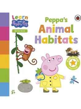 Learn with Peppa: Peppa's Animal Habitats, Board book/Peppa Pig