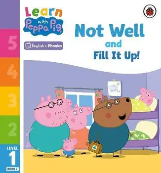 Learn with Peppa Phonics Level 1 Book 7 - Not Well and Fill it Up! (Phonics Reader), Paperback/Peppa Pig