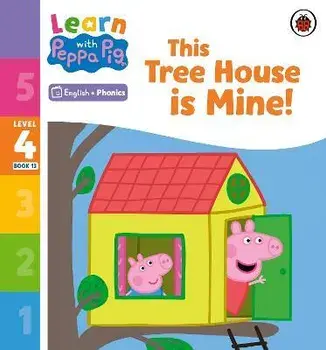 Learn with Peppa Phonics Level 4 Book 13 - This Tree House is Mine! (Phonics Reader), Paperback/Peppa Pig