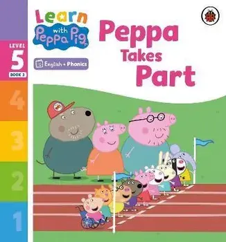 Learn with Peppa Phonics Level 5 Book 3 - Peppa Takes Part (Phonics Reader), Paperback/Peppa Pig