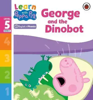 Learn with Peppa Phonics Level 5 Book 5 - George and the Dinobot (Phonics Reader), Paperback/Peppa Pig