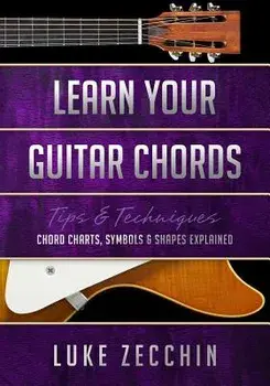 Learn Your Guitar Chords: Chord Charts, Symbols & Shapes Explained (Book + Online Bonus), Paperback/Luke Zecchin