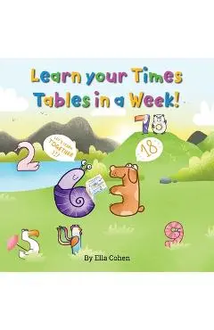 Learn your Times Tables in a Week: Use our Kids Learn Visually method to learn the times tables the easy way. - Ella Cohen
