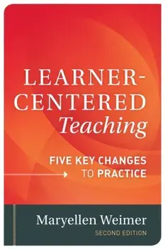 Learner-Centered Teaching. Five Key Changes to Practice, Hardback/Maryellen Weimer