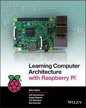 Learning Computer Architecture with Raspberry Pi, Paperback/Eben Upton
