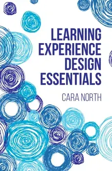 Learning Experience Design Essentials, Paperback/Cara North