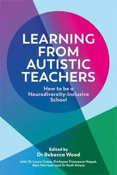 Learning From Autistic Teachers. How to Be a Neurodiversity-Inclusive School, Paperback/***