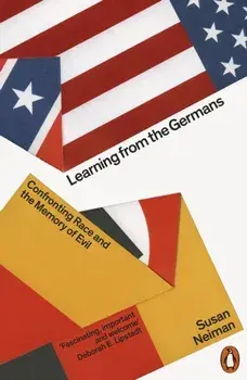 Learning from the Germans. Confronting Race and the Memory of Evil, Paperback/Susan Neiman