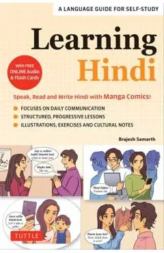 Learning Hindi: Speak, Read and Write Hindi with Manga Comics! a Language Guide for Self-Study (Free Online Audio & Flash Cards) - Brajesh Samarth