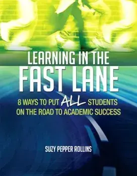 Learning in the Fast Lane: 8 Ways to Put All Students on the Road to Academic Success, Paperback/Suzy Pepper Rollins