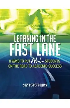 Learning in the Fast Lane: 8 Ways to Put All Students on the Road to Academic Successascd - Suzy Pepper Rollins
