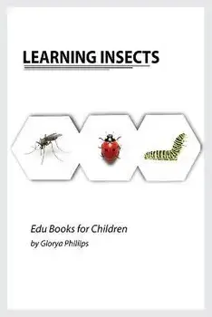 Learning Insects: Montessori real insects book for babies and toddlers, bits of intelligence for baby and toddler, children's book, lear/Glorya Phillips