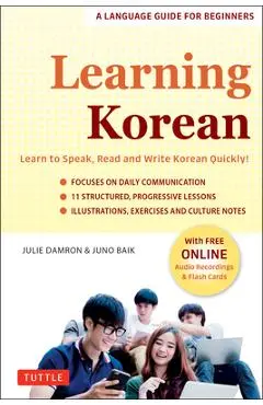 Learning Korean: A Language Guide for Beginners: Learn to Speak, Read and Write Korean Quickly! (Free Online Audio & Flash Cards) - Julie Damron