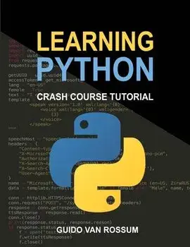 Learning Python: Crash Course Tutorial, Paperback/Guido Van Rossum