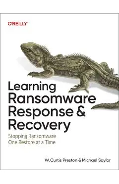 Learning Ransomware Response & Recovery: Stopping Ransomware One Restore at a Time - W. Curtis Preston