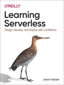 Learning Serverless: Design, Develop, and Deploy with Confidence, Paperback/Jason Katzer