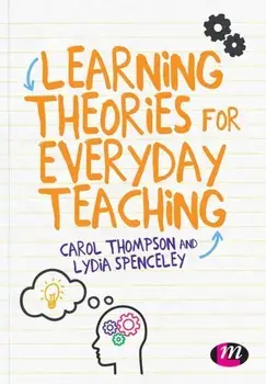 Learning Theories for Everyday Teaching, Paperback/Lydia Spenceley