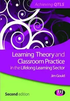 Learning Theory and Classroom Practice in the Lifelong Learn, Paperback/Jim Gould