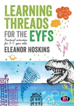Learning Threads for the EYFS. Practical activities for 3-5 year olds, Paperback/Eleanor Hoskins