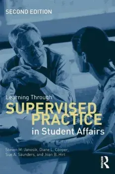 Learning Through Supervised Practice in Student Affairs, Paperback/Steven M. Janosik