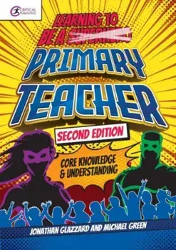 Learning to be a Primary Teacher. Core Knowledge and Understanding, 2 ed, Paperback/Michael Green