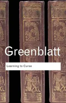 Learning to Curse. Essays in Early Modern Culture, Paperback/Stephen J. Greenblatt