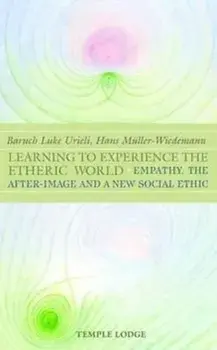 Learning to Experience the Etheric World. Empathy, the After Image and a New Social Ethic, Paperback/Simon Blaxland-de Lange
