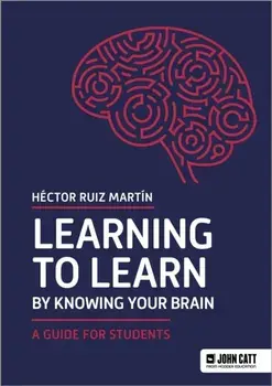 Learning to Learn by Knowing Your Brain: A Guide for Students, Paperback/Hector Ruiz Martin