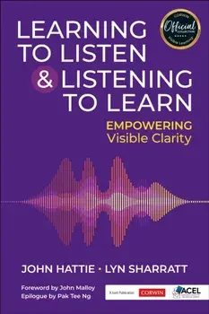 Learning to Listen and Listening to Learn. Empowering Visible Clarity, Paperback/Lyn D. Sharratt