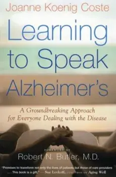 Learning to Speak Alzheimer's: A Groundbreaking Approach for Everyone Dealing with the Disease, Paperback/Robert Butler