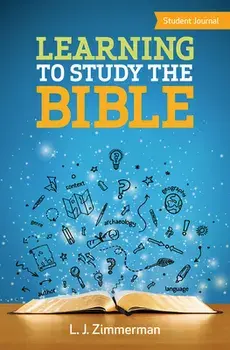 Learning to Study the Bible Student Journal, Paperback/L. J. Zimmerman