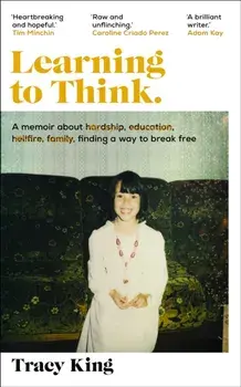 Learning to Think.. A broken system kept her trapped, education helped her break free, Hardback/Tracy King
