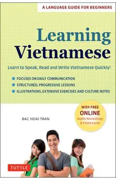 Learning Vietnamese: Learn to Speak, Read and Write Vietnamese Quickly! (Free Online Audio & Flash Cards) - Bac Hoai Tran