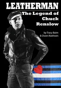 Leatherman: The Legend of Chuck Renslow, Paperback/Tracy Baim