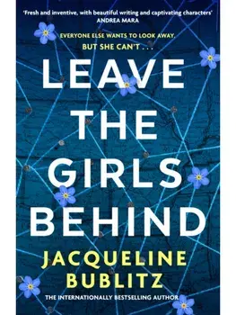 Leave the Girls Behind. the brand-new unflinching thriller that demands to be devoured and discussed, Paperback/Jacqueline Bublitz