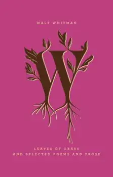 Leaves of Grass and Selected Poems and Prose, Hardcover/Walt Whitman