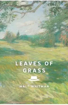 Leaves of Grass: The Complete 1891-1892 Edition - Walt Whitman