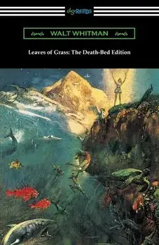 Leaves of Grass: The Death-Bed Edition, Paperback/Walt Whitman