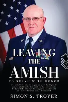 Leaving the Amish: To Serve With Honor, Paperback/Simon S. Troyer