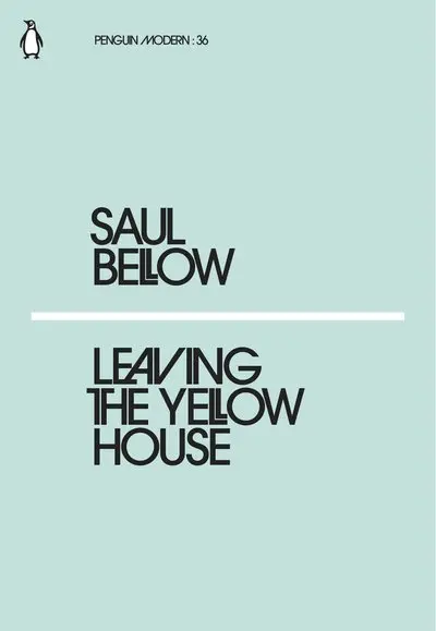 Leaving the Yellow House | Saul Bellow