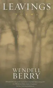 Leavings, Paperback/Wendell Berry