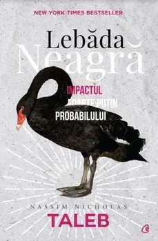 Lebada Neagra. Impactul foarte putin probabilului/Nassim Nicholas Taleb