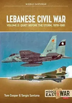 Lebanese Civil War. Volume 2: Quiet Before the Storm, 1978-1981, Paperback/Sergio Santana