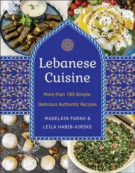 Lebanese Cuisine, New Edition. More than 185 Simple, Delicious, Authentic Recipes, Hardback/Leila Kirske