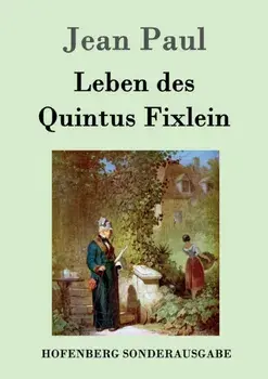 Leben des Quintus Fixlein. aus funfzehn Zettelkasten gezogen; nebst einem Mussteil und einigen Jus de tablette, Paperback/Jean Paul