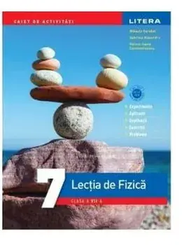 Lectia de fizica. Caiet de activitati. Clasa a VII-a/Mihaela Garabet, Gabriela Alexandru, Raluca-Ioana Constantineanu