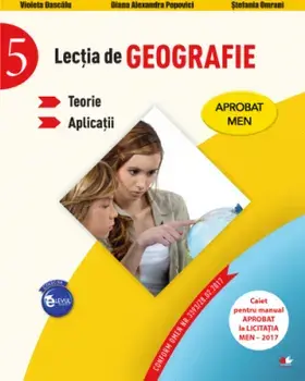 Lectia de geografie. Teorie. Aplicatii. Clasa 5/Violeta Dascalu, Diana Alexandra Popovici, Stefania Omrani