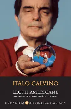 Lectii americane. Sase propuneri pentru urmatorul mileniu/Italo Calvino